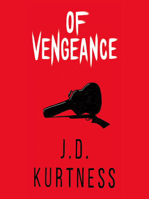 Title details for Of Vengeance by J. D. Kurtness - Available